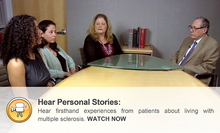 Hear firsthand experiences from patients about living with multiple sclerosis. WATCH NOW